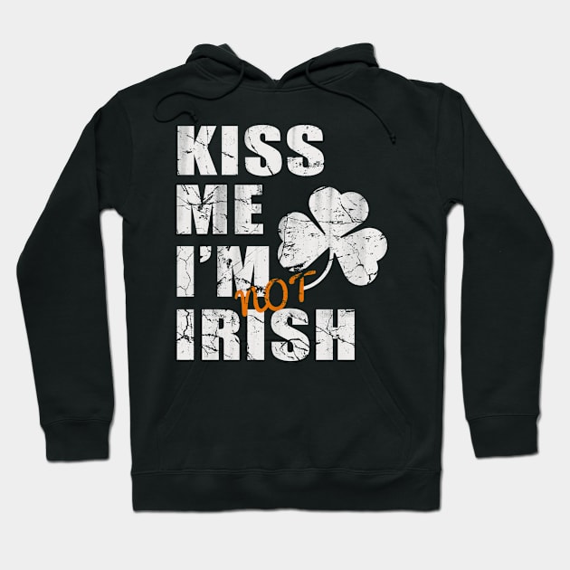 Kiss Me I'm Not Irish Hoodie by E